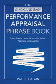 The quick and easy performance appraisal phrase book : 3000+ powerful phrases for successful reviews, appraisals and evaluations cover image
