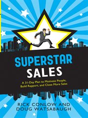 Superstar sales : a 31-day plan to motivate people, build rapport, and close more sales cover image