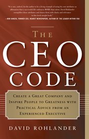 The CEO code : create a great company and inspire people to greatness with practical advice from an experienced executive cover image