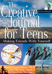 Creative journal for teens : making friends with yourself cover image