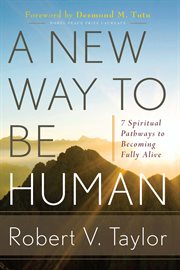 A new way to be human : 7 spiritual pathways to becoming fully alive cover image