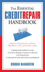 The essential credit repair handbook : a quick and handy guide for anyone who wants to get out and stay out of debt cover image