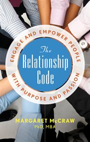 The relationship code : engage and empower people with purpose and passion cover image