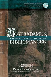 Nostradamus, bibliomancer : the man, the myth, the truth cover image
