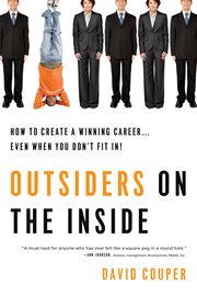 Outsiders on the inside : how to create a winning career-- even when you don't fit in! cover image