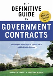 The definitive guide to government contracts : everything you need to apply for and win federal and GSA schedule contracts cover image