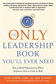 The only leadership book you'll ever need : how to build organizations where employees love to come to work cover image