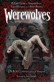 Werewolves : a field guide to shapeshifters, lycanthropes, and man-beasts cover image
