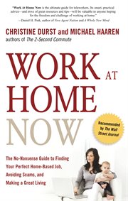 Work at home now : the no-nonsense guide to finding your perfect home-based job, avoiding scams, and making a great living cover image