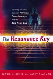 The resonance key : exploring the links between vibration, consciousness, and the zero point grid cover image