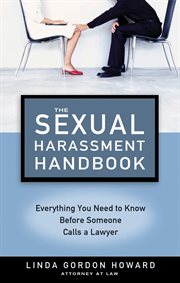 The Sexual Harassment Handbook : Protect Yourself and Coworkers From the Realities of Sexual Harassment cover image