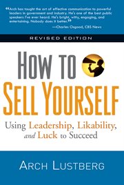 How to sell yourself : using leadership, likability, and luck to succeed cover image