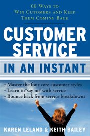Customer service in an instant : 60 ways to win customers and keep them coming back cover image