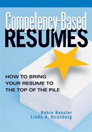Competency-based resumes : how to bring your resume to the top of the pile cover image