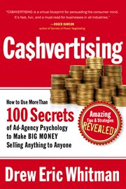 Cashvertising : how to use more than 100 secrets of ad-agency psychology to make big money selling anything to anyone cover image