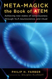 Meta-magick: the book of Atem : achieving new states of consciousness through NLP, neuroscience, and ritual cover image