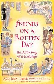 Friends on a rotten day: the astrology of friendships cover image