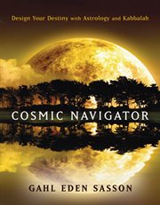 Cosmic navigator: design your destiny with astrology and Kabbalah cover image