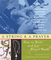 A string and a prayer: how to make and use prayer beads cover image