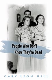 People who don't know they're dead: how they attach themselves to unsuspecting bystanders and what to do about it cover image