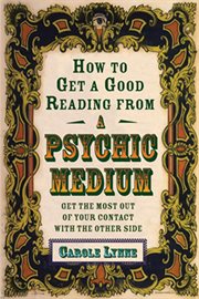 How to get a good reading from a psychic medium: get the most out of your contact with the other side cover image