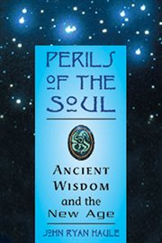 Perils of the soul: ancient wisdom and the new age cover image