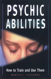 Psychic Abilities: How to Train and Use Them cover image