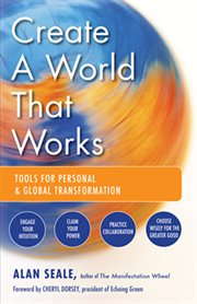Create a world that works: tools for personal and global transformation cover image