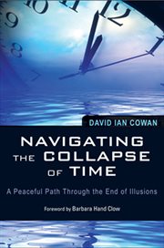 Navigating the collapse of time: a peaceful path through the end of illusions cover image