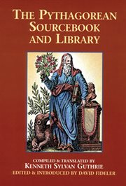 The Pythagorean sourcebook and library: an anthology of ancient writings which relate to Pythagoras and Pythagorean philosophy cover image