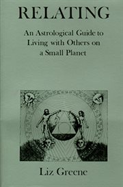 Relating: an astrological guide to living with others on a small planet cover image