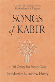 Songs of Kabir: a 15th century Sufi literary classic cover image