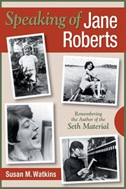 Speaking of Jane Roberts: remembering the author of the Seth material cover image