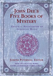 John Dee's five books of mystery : original sourcebook of Enochian magic : from the collected works known as Mysteriorum libri quinque cover image