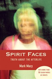Spirit faces: truth about the afterlife cover image