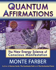 Quantum affirmations: the new energy science of conscious manifestation cover image