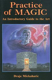 Practice of magic: an introductory guide to the art cover image