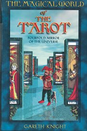 The magical world of the Tarot: fourfold mirror of the universe cover image