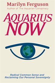 Aquarius now: radical common sense and reclaiming our personal sovereignty cover image