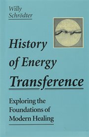 History of energy transference: exploring the foundations of modern healing cover image