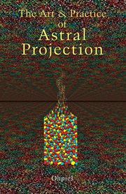 The art and practice of astral projection cover image