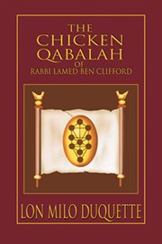 The Chicken Qabalah of Rabbi Lamed Ben Clifford: a dilettante's guide to what you do and do not need to know to become a qabalist cover image