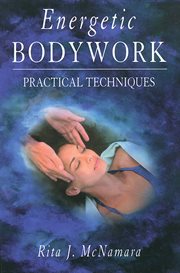 Energetic bodywork: practical techniques cover image