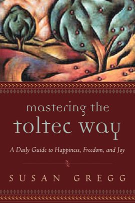 Cover image for Mastering the Toltec Way