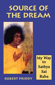 Source of the dream: my way to Sathya Sai Baba cover image