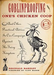 Goblinproofing one's chicken coop, and other practical advice in our campaign against the fairy kingdom cover image