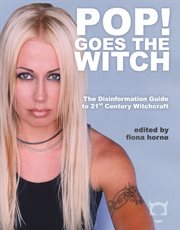 Pop! goes the witch: the disinformation guide to 21st century witchcraft cover image