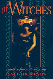 Of witches: celebrating the Goddess as a solitary pagan cover image