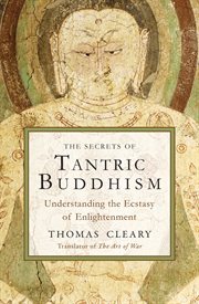 The secrets of Tantric Buddhism: understanding the ecstasy of enlightenment cover image