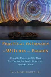 Practical Astrology for Witches and Pagans Practical Astrology for Witches and Pagans
